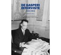 De Gasperi. Interviste (1944-1954). Ediz. critica