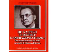 Libri Augusto D'Angelo - De Gasperi, Le Destre E L'Operazione Sturzo. Voto Ammin
