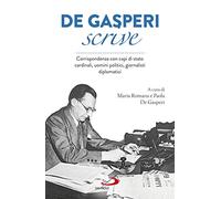 De Gasperi scrive. Corrispondenza con capi di Stato, cardinali, uomini politici, giornalisti, diplomatici