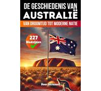 De Geschiedenis van Australië: Van Droomtijd tot Moderne Natie