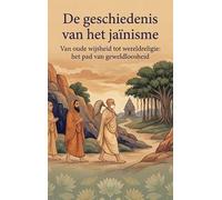 De geschiedenis van het jaïnisme: Van oude wijsheid tot wereldreligie: het pad van geweldloosheid