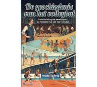 De geschiedenis van het volleybal: Van uitvinding tot wereldsport: de complete reis van het volleybal