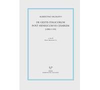 De gestis Italicorum post Henricum VII Cesarem (Libri I-VII). Testo latino a fronte. Ediz. critica