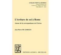 De Giorgio J.P. L'écriture de soi à Rome (Tascabile) Collection Latomus