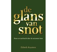 De glans van snot: Rouw en veerkracht door de seizoenen heen