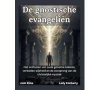 De gnostische evangeliën: Het onthullen van oude geheime teksten, verboden wijsheid en de oorsprong van de christelijke mystiek.