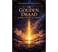 DE GOUDEN DRAAD De Heilige Architectuur van Verbinding: 4