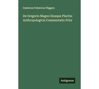 De Gregorio Magno Eiusque Placit¿s Anthropologicis Commentatio Prior