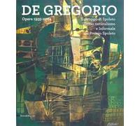 De Gregorio. Opere 1935-2004. Catalogo della mostra (Spoleto, 15 dicem-27 gennaio 2013). Ediz. illustrata