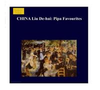 DE-HAI, LIU - Liu De-Hai Plays Pipa Favourites