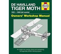 De Havilland Tiger Moth 1931-1945: Owners Workshop Manual
