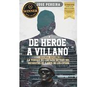 De Héroe a Villano, Segunda Edición: La Verdad No Contada Detrás del Secuestro de 5 Años de los CITGO6