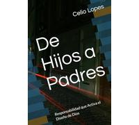 De Hijos a Padres: Responsabilidad que Activa el Diseño de Dios