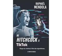 De Hitchcock à TikTok: Éloge du cinéma à l'ère des algorithmes