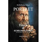 De Hollandse School - Portret teken- & schilderlessen: en het geheim van de oude meesters