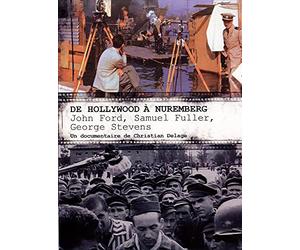 De Hollywood à Nuremberg : John Ford, Samuel Fuller, George Stevens