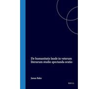 de Humanitatis Laude in Veterum Literarum Studio Spectanda Oratio