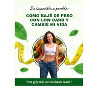 De imposible a posible: Cómo bajé de peso con Low Carb y cambié mi vida