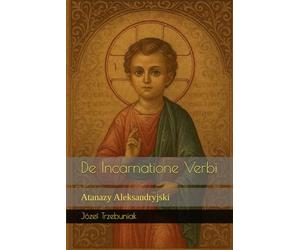 De Incarnatione Verbi: Atanazy Aleksandryjski