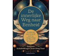 De Innerlijke Weg naar Eenheid: Eenheid met jezelf, met je omgeving en met de Kosmos