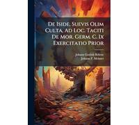 De Iside, Suevis Olim Culta, Ad Loc. Taciti De Mor. Germ. C. Ix Exercitatio Prior