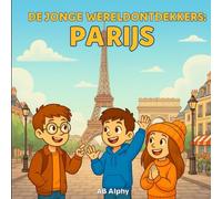 De Jonge Wereldontdekkers: Parijs: De Eiffeltoren en de Franse cultuur ontdekken voor kinderen: 4