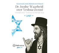 De Joodse Waarheid over Yeshua (Jezus): Eeuwenoude Joodse Wijsheid uit de Talmoed