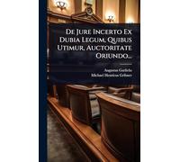 De Jure Incerto Ex Dubia Legum, Quibus Utimur, Auctoritate Oriundo...