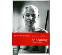 De Kooning. L'uomo, l'artista. Ediz. illustrata
