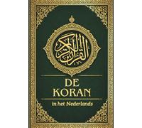 De Koran in het Nederlands: Een heldere vertaling van de Heilige Koran, die de essentie van de oorspronkelijke Arabische tekst, geopenbaard aan de Profeet Mohammed ﷺ, behoudt
