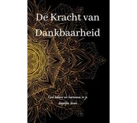 De Kracht van Dankbaarheid: Vind balans en harmonie in je dagelijks leven