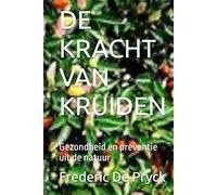 DE KRACHT VAN KRUIDEN: Gezondheid en preventie uit de natuur