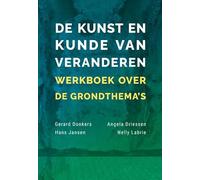 De kunst en kunde van veranderen: Werkboek over de grondthema's