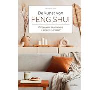 De kunst van Feng Shui: Zorgen voor je omgeving is zorgen voor jezelf