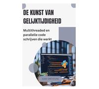 De kunst van gelijktijdigheid: Multithreaded en parallelle code schrijven die werkt