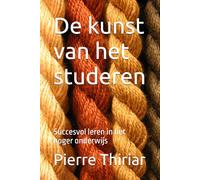 De kunst van het studeren: Succesvol leren in het hoger onderwijs