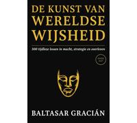 De Kunst van Wereldse Wijsheid: Baltasar Gracián - de Nederlandse Vertaling