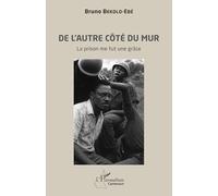 De l’autre côté du mur: La prison me fut une grâce