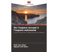 De l’espace occupé à l’espace autonome: Limiter les personnes, la liberté de vivre et la résilience
