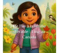 De l’île à la feuille d’érable : Lina au Canada