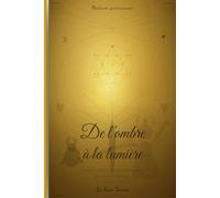 De L’ombre à la lumière: Comment j’ai brisé les chaînes de ma lignée pour devenir enfin moi. (+ protocoles de libérations)