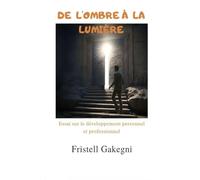 De l’ombre à la lumière: Développement personnel et professionnel.