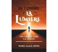 DE L’OMBRE À LA LUMIERE: Un Chemin vers la Vérité