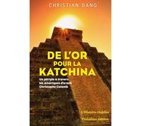 De l’or pour la Katchina: Un périple à travers les Amériques d’avant Christophe Colomb