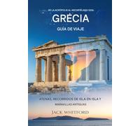 De la Acrópolis al Archipiélago 2026: Guía de viaje a Grecia: Atenas, isla en isla y maravillas antiguas