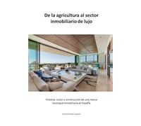 De la agricultura al sector inmobiliario de lujo: Historia, visión y construcción de una marca boutique inmobiliaria en España