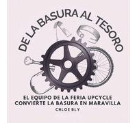 De La Basura Al Tesoro: El Equipo De La Feria Upcycle Convierte La Basura En Maravilla: 9