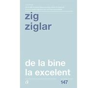 De la bine la excelent - Zig Ziglar