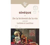 De la brièveté de la vie suivi de Lettres à Lucilius
