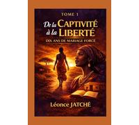 DE LA CAPTIVITÉ À LA LIBERTÉ: Dix ans de mariage forcé